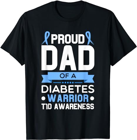 Proud Dad Of A Diabetes Warrior T1D Awareness Type 1 T-Shirt