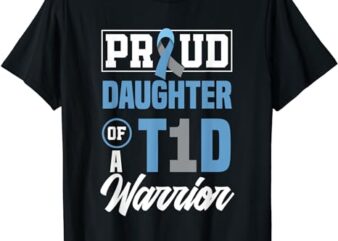 Proud Daughter Of A T1D Warrior Diabetes Awareness T-Shirt