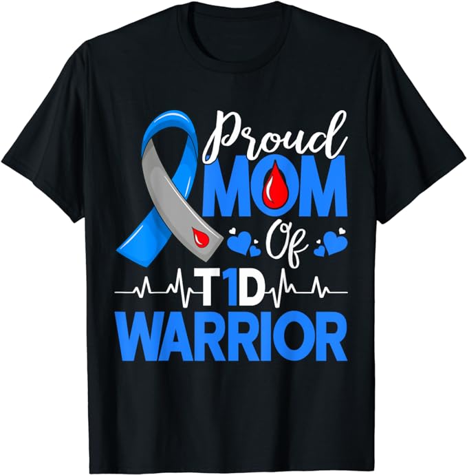 Proud Mom A Diabetes Warrior T1D Awareness Insulin Pancreas T-Shirt