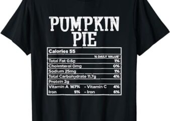 Pumpkin Pie Nutrition Facts Thanksgiving 2023 Family T-Shirt