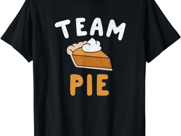 Pumpkin pie t-shirt team pie day thanksgiving squad group t-shirt