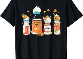 Pumpkin Spice Propofol Ativan Versed Haldol Halloween Nurse T-Shirt
