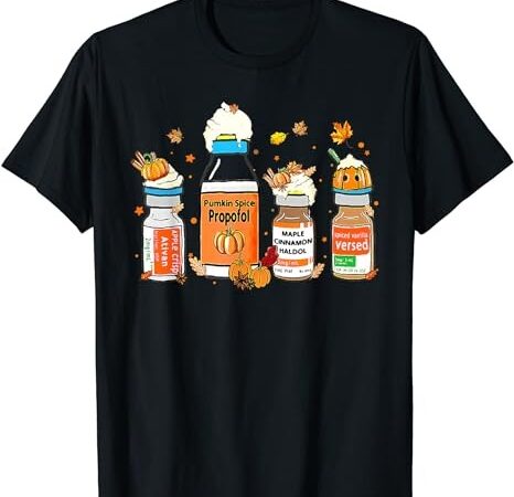 Pumpkin spice propofol ativan versed haldol halloween nurse t-shirt