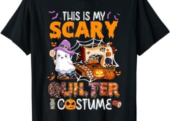 Quilting halloween this is scary quilter costume T-Shirt PNG File