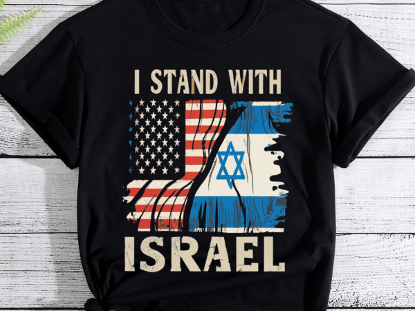 I stand with israel shirt i stand with israel america flag t-shirt png file