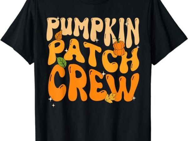 Retro groovy pumpkin patch crew thanksgiving fall autumn t-shirt