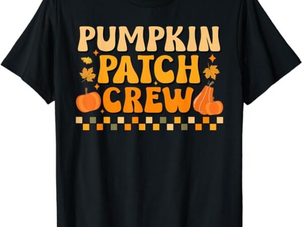 Retro groovy pumpkin patch crew thanksgiving fall autumn t-shirt