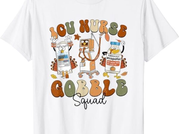 Critical Care Nurse Gobble Squad Turkey Thanksgiving T-Shirt Critical Care Nurse Gobble Squad Turkey Thanksgiving T-Shirt