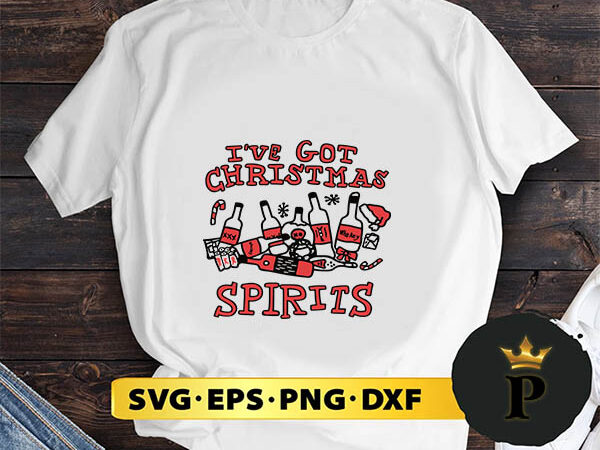 Ripple junction i’ve got christmas spirits svg, merry christmas svg, xmas svg png dxf eps t shirt design online
