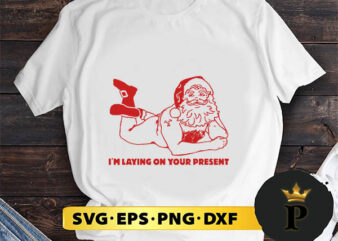 Santa Claus I’m Laying SVG, Merry Christmas SVG, Xmas SVG PNG DXF EPS