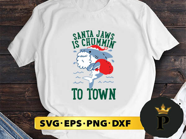 Santa jaws is chummin to town svg, merry christmas svg, xmas svg png dxf eps t shirt template vector