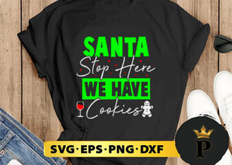 Santa Stop Here We Have Cookies SVG, Merry Christmas SVG, Xmas SVG PNG DXF EPS t shirt template vector