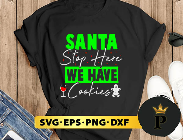 Santa Stop Here We Have Cookies SVG, Merry Christmas SVG, Xmas SVG PNG DXF EPS