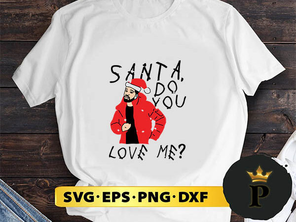 Santa do you love me svg, merry christmas svg, xmas svg png dxf eps t shirt template vector Santa do you love me svg, merry christmas svg, xmas svg png dxf eps t shirt template vector