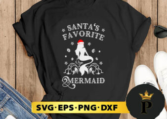 Santa’s Favorite Mermaid Coastal Beach Christmas SVG, Merry Christmas SVG, Xmas SVG PNG DXF EPS