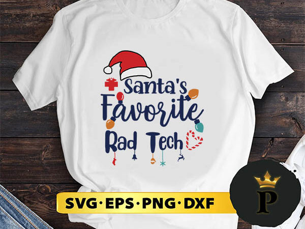 Santa’s favorite rad tech svg, merry christmas svg, xmas svg png dxf eps t shirt template vector
