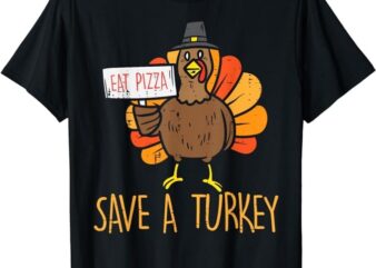 Save A Turkey Eat Pizza Funny Thanksgiving Men Women Kids T-Shirt