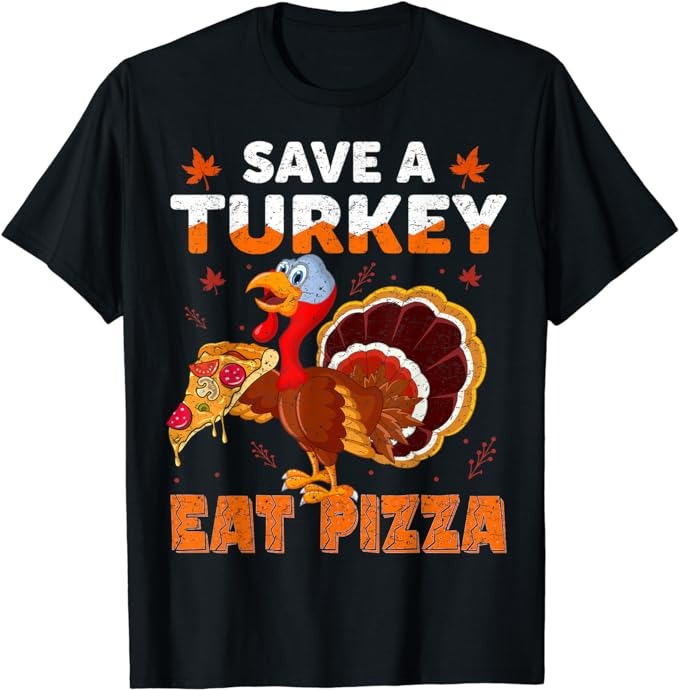 Save a turkey eat a pizza Funny Thanksgiving costume T-Shirt