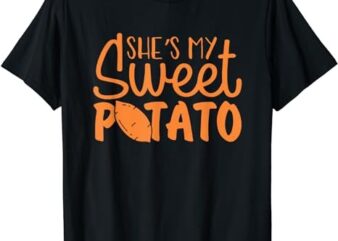 She’s My Sweet Potato I Yam Set Couples Thanksgiving Funny T-Shirt