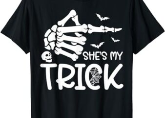 She’s My Trick Skeleton Hand Halloween Costume Couples T-Shirt PNG File