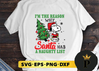 Snoopy Santa I’m The Reason Why Santa Has A Naughty List Merry Christmas SVG, Merry Christmas SVG, Xmas SVG PNG DXF EPS t shirt template vector