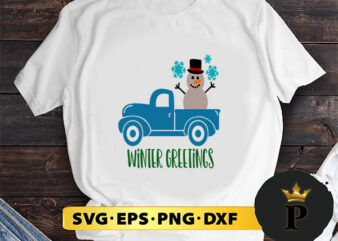 Snowman Truck Winter Greetings SVG, Merry Christmas SVG, Xmas SVG PNG DXF EPS t shirt template vector