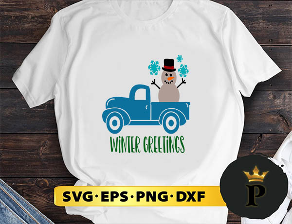 Snowman Truck Winter Greetings SVG, Merry Christmas SVG, Xmas SVG PNG DXF EPS