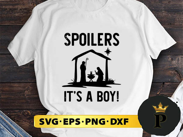 Spoilers it’s a boy christmas christian jesus svg, merry christmas svg, xmas svg png dxf eps t shirt template vector Spoilers it’s a boy christmas christian jesus svg, merry christmas svg, xmas svg png dxf eps t shirt template vector