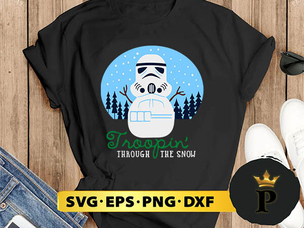 Star wars christmas troopin’ through the snow svg, merry christmas svg, xmas svg png dxf eps t shirt template vector Star wars christmas troopin’ through the snow svg, merry christmas svg, xmas svg png dxf eps t shirt template vector