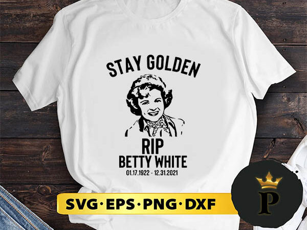 Stay golden rip betty white 01 17 1922 – 12 31 2021 svg, merry christmas svg, xmas svg png dxf eps t shirt template vector Stay golden rip betty white 01 17 1922 – 12 31 2021 svg, merry christmas svg, xmas svg png dxf eps t shirt template vector