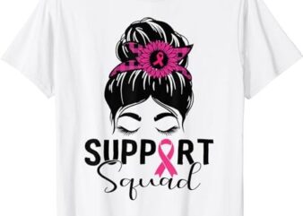 Support Squad Messy Bun Pink Warrior Breast Cancer Awareness T-Shirt PNG File