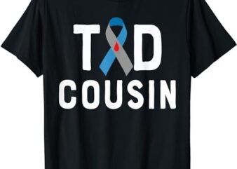 T1D Cousin Type 1 Diabetes Awareness Insulin Family Support T-Shirt PNG File