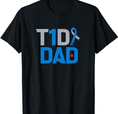 T1d dad diabetes awareness support fight survivor t-shirt