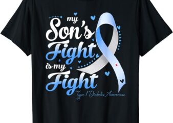 T1D Mom Dad Parents My Son’s Fight Type 1 Diabetes Awareness T-Shirt