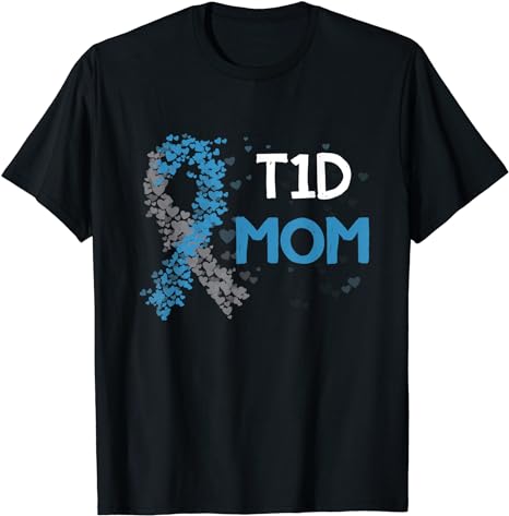 T1D Mom type 1 diabetes awareness T-Shirt