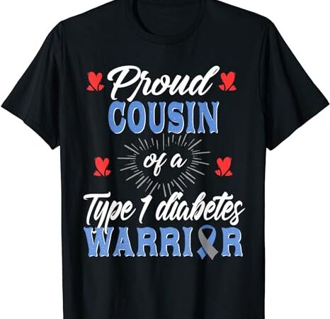 T1d proud cousin diabetes awareness type 1 insulin pancreas t-shirt