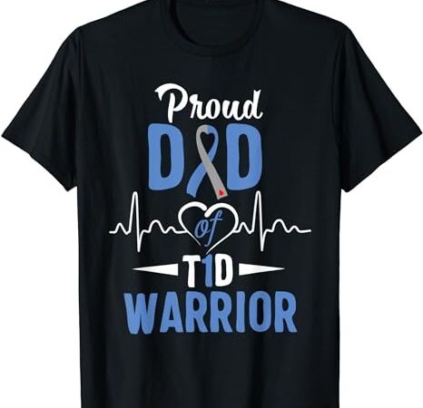 T1d proud dad diabetes awareness type 1 insulin pancreas t-shirt png file