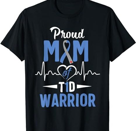 T1d proud mom diabetes awareness type 1 insulin pancreas t-shirt