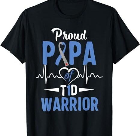T1d proud papa diabetes awareness type 1 insulin pancreas t-shirt png file