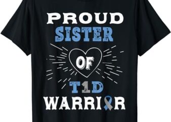 T1D Proud Sister Diabetes Awareness Type 1 Insulin Pancreas T-Shirt