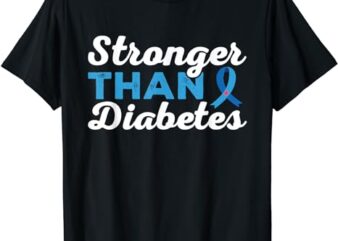 T1D Warrior Diabetes Awareness Stronger Than Diabetes T-Shirt