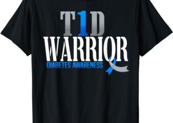 T1D Warrior Diabetes Awareness Type 1 Diabetic Warrior T-Shirt