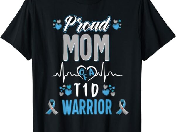 T1d proud mom diabetes awareness type 1 pancreas insulin t-shirt