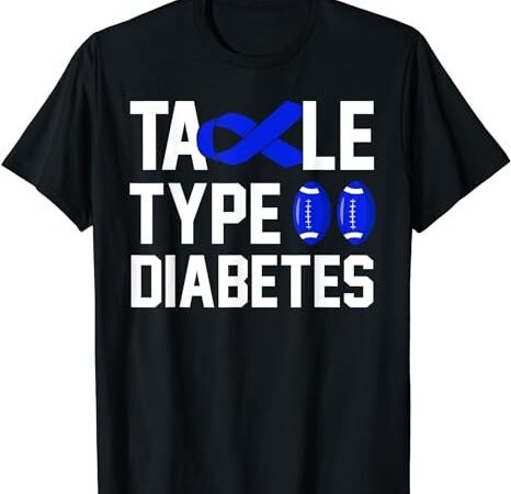 Tackle type 2 diabetes awareness football blue ribbon t2d t-shirt png file