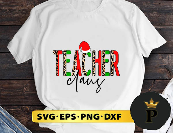 Teacher Claus Leopard Christmas SVG, Merry Christmas SVG, Xmas SVG PNG DXF EPS