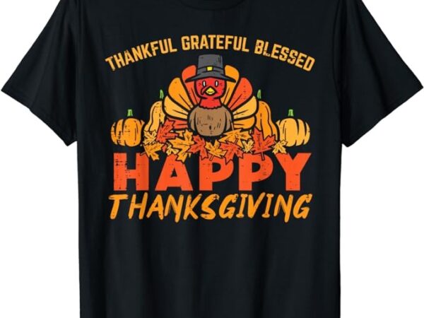 Thankful grateful blessed happy thanksgiving turkey women t-shirt