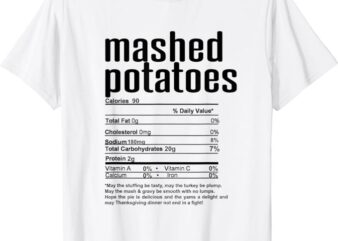 Thanksgiving Christmas Mashed Potatoes Nutritional Facts T-Shirt