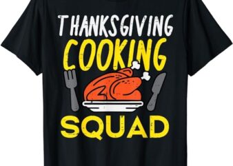 Thanksgiving Cooking Squad Turkey Day Team Men Women Kids T-Shirt T-Shirt PNG File