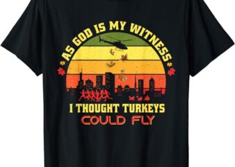 Thanksgiving Turkey Drop As God Is My Witness Turkeys Fly T-Shirt 1 T-Shirt PNG File