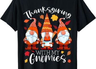 Thanksgiving With My Gnomies Autumn Gnomes Fall Gift Women T-Shirt
